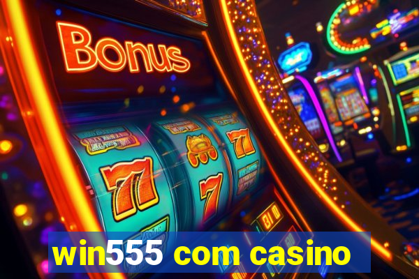 win555 com casino